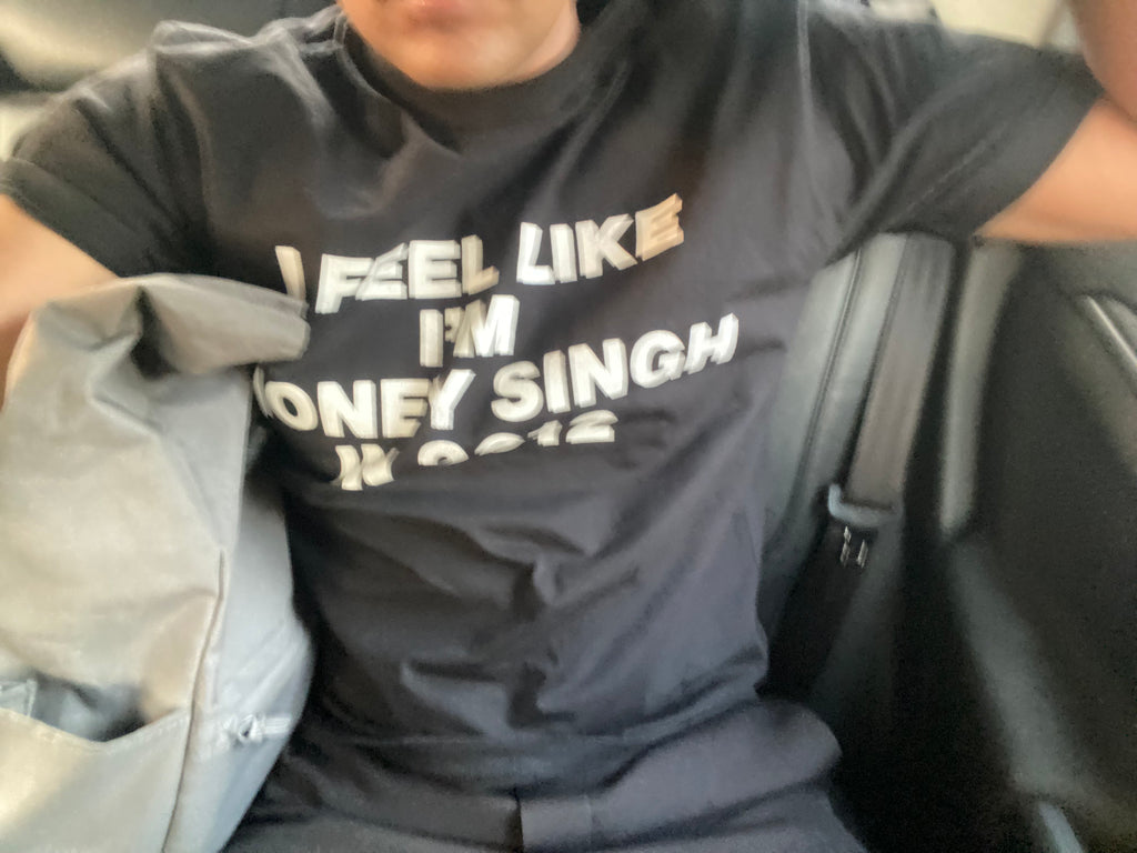 I feel like honey singh