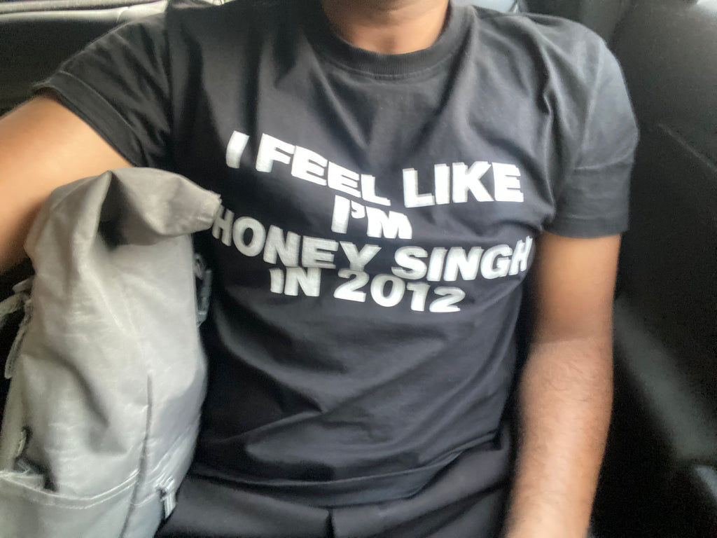 I feel like honey singh