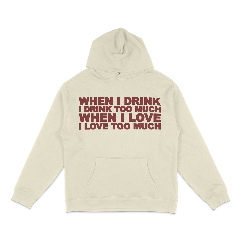 I drink too much I love too much