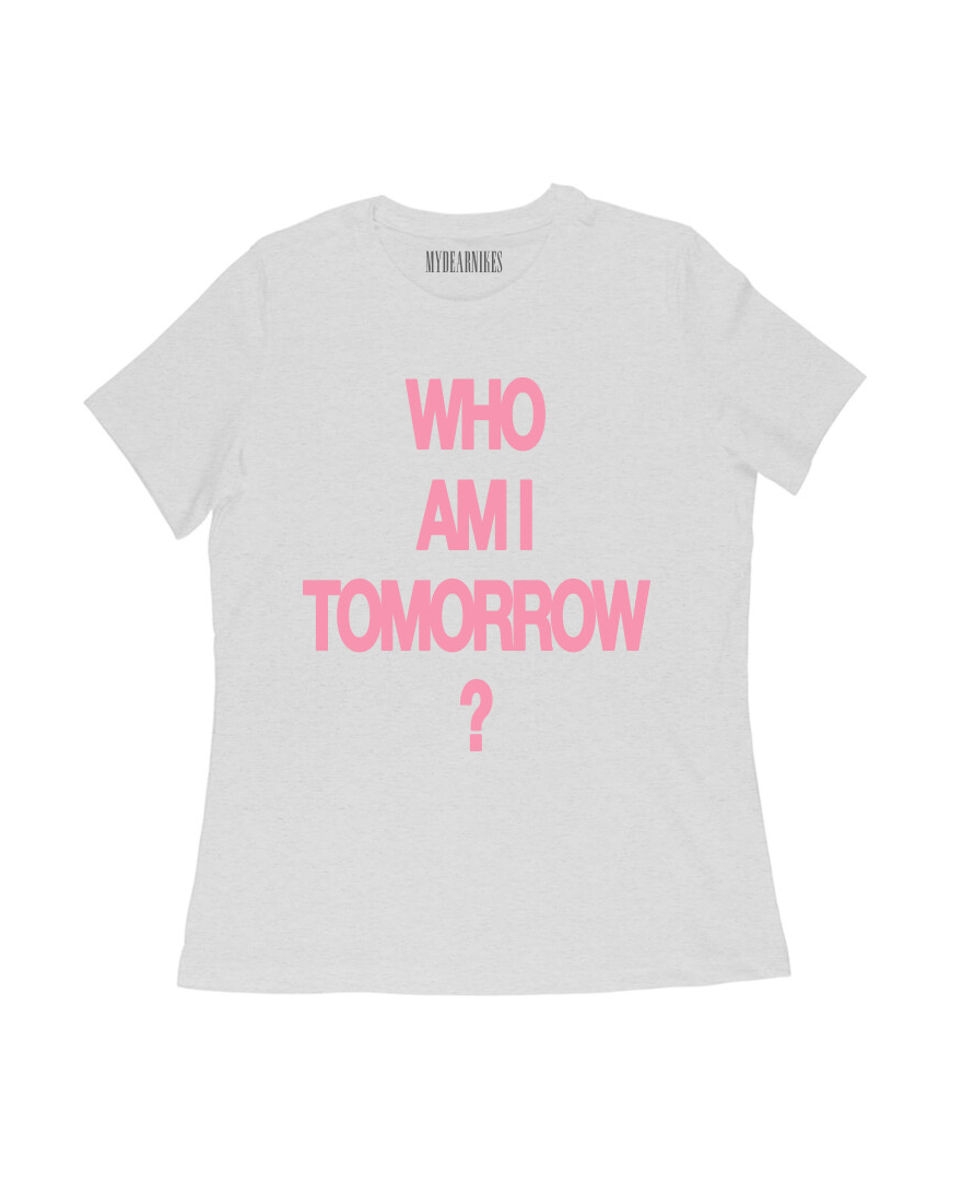 WHO AM I TOMORROW