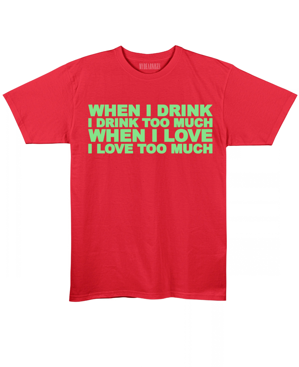 I drink too much I love too much