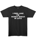 I feel like honey singh