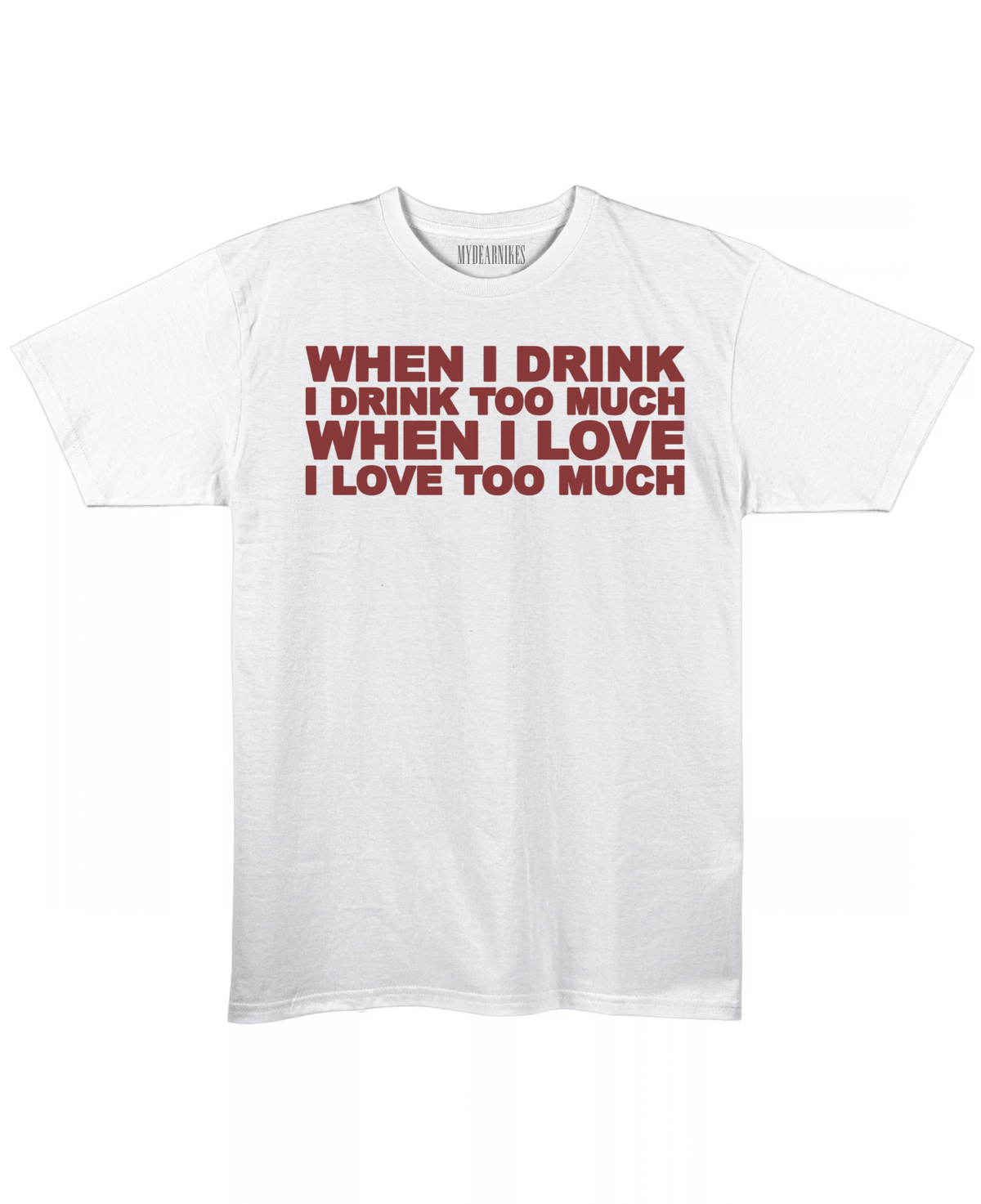 I drink too much I love too much